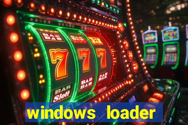 windows loader ativador windows 7